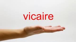 How to Pronounce vicaire - American English