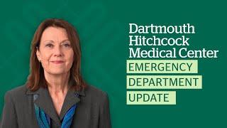 Dartmouth Hitchcock Medical Center: Emergency Department Update