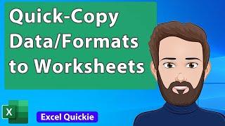 Copy Data or Formatting to Multiple Worksheets in Excel - Excel Quickie 47