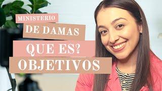 Ministerio de damas - Qué es - Objetivos