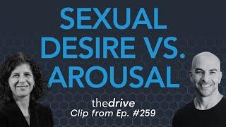 What's the difference between sexual desire and arousal? | Peter Attia & Sharon Parish