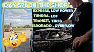 Express, diagnosis, low power, Tundra LOF, Transit Tires, Eldorado Tank, DAY 578 in the Shop #repair