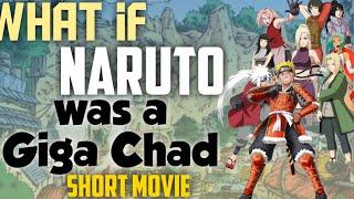 What if Naruto was a Giga Chad Short Movie