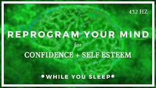 CONFIDENCE Affirmations - Reprogram Your Mind (While You Sleep)