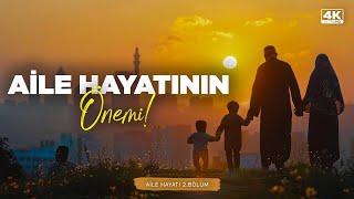 Aile Hayatının Önemi! /4K