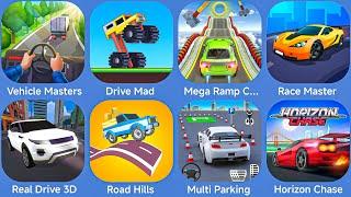 Vehicle Masters,Drive Mad,Road Hills,Real Drive 3D,Mega Ramp Ca,Race Master,Multi Parking