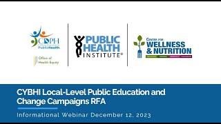 CDPH, OHE CYBHI Local-Level Public Education and Change Campaigns RFA Webinar 12/12/2023