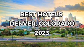 BEST Hotels in DENVER, COLORADO 2023