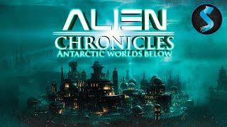 Alien Chronicles Antarctic Worlds Below | Full Alien Documentary