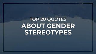 TOP 20 Quotes about Gender Stereotypes | Trendy Quotes | Quotes for You