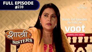 Shastri Sisters | शास्त्री सिस्टर्स | Episode 239