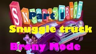 Snuggle Truck: Brony Mode Pt1