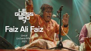 Faiz Ali Faiz - Live at Le Guess Who?