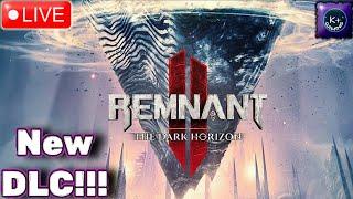  LIVE | REMNANT 2  - NEW DLC!!!! Let's GOOOO!!