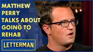 Matthew Perry Talks About Going To Rehab | Letterman