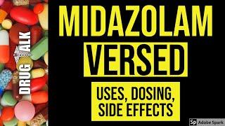 Midazolam (Versed) - Uses, Dosing, Side Effects