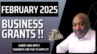 February 2025 Small Business Grants - 15 Grants For You To Apply!!!