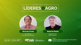 Líderes do Agro: Roberto Motta - MPrado e Notícias Agrícolas