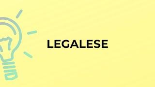 What is the meaning of the word LEGALESE?