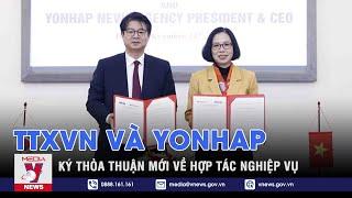 TTXVN và YONHAP ký thỏa thuận mới về hợp tác nghiệp vụ - VNEWS