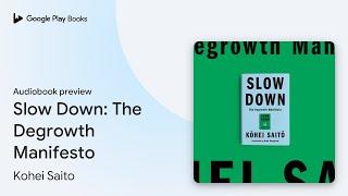 Slow Down: The Degrowth Manifesto by Kohei Saito · Audiobook preview