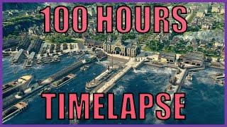 100 Hours Crown Falls Megacity Timelapse | Anno 1800