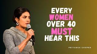 Every Woman Over 40 Must Hear This | Motivational Speech by Priyanka Chopra