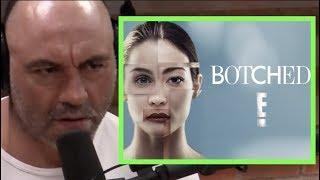 Joe Rogan on Botched Plastic Surgery