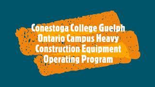 Conestoga College Heavy Construction Equipment Operating Program Overview