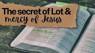 The Secret of Lot and mercy of Jesus | Worship Service