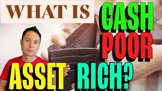 Is Being CASH POOR ASSET RICH A Good Or Bad Thing? How Does It Help You Build Your WEALTH?