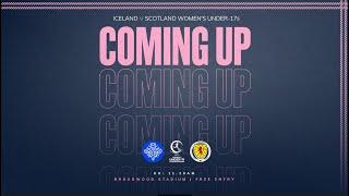 Scotland Under-17s v Iceland Under-17s | Women’s UEFA Under-17 Qualifier