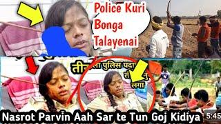 Musla Kuri ku Tun Goj Kidiya Aah Sar te Nasrot Parvin Police Kuri 