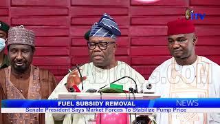 Fuel Subsidy Removal: Senate President Says Market Forces To Stabilise Pump Price