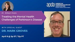 Dr. Gilbert Hosts: Treating the Mental Health Challenges of Parkinson’s Disease