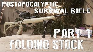 Post Apocalyptic Survival Rifle Part 1 - How To Make A Custom Folding Stock