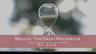 Breath The Great Messenger Video with Adi Amar