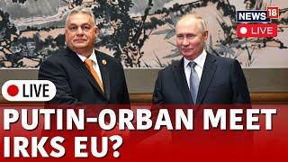 Russia Vs Ukraine War Live | Putin Meets Hungary's PM Viktor Orban Live | Russia News | Hungary News