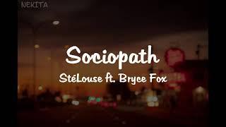 Sociopath - StéLouse ft. Bryce Fox (lyrics)