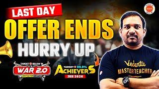 Hurryup  LAST DAY - OFFER ENDS | WAR 2.O & ACHIEVERS #Kiransir