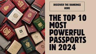 Top 10 Most Powerful Passports of 2024 | Henley Passport Index Rankings