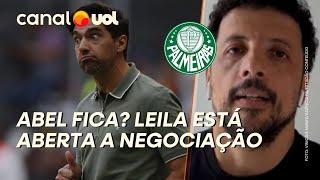 ABEL FERREIRA QUER FICAR NO PALMEIRAS E LEILA ESTÁ ABERTA A NEGOCIAÇÃO; HERNAN REVELA BASTIDORES