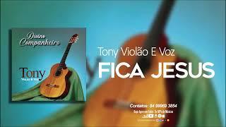 Tony Violão E Voz - Fica Jesus - (Áudio Oficial)