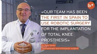 PROSTHESIS SURGERY, 3D TECHNOLOGY and ROBOTIC SURGERY IN ORTHOPAEDIC TRAUMATOLOGY | Dr. Pere Torner