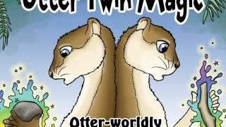 Otter Twin Magic -- Kickstarter announcement