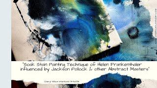 SoakStain Painting Technique of Helen Frankenthaler influenced by Jackson Pollock & Abstract Masters