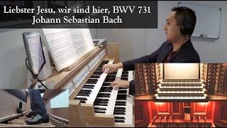 (Hauptwerk-Rotterdam) Liebster Jesu, wir sind hier, BWV 731 - Johann Sebastian Bach