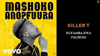 Killer T - Kufamba Kwa Paurosi (Official Audio)