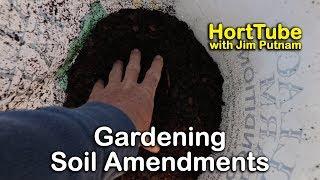 Gardening Soil Amendments - What To Buy For Your Garden