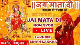 Jai Mata Di Live Nonstop | Lakhbir Singh Lakha Mata Bhajan | Navratri 2024